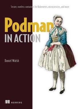 [预订]Podman in Action: Secure, Rootless Containers for Kubernetes, Microservices, and More 9781633439689