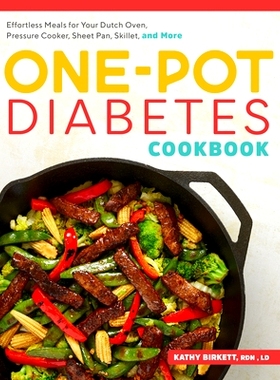 预订 The One-Pot Diabetes Cookbook: Effortless Meals for Your Dutch Oven, Pressure Cooker, Sheet Pan, Skillet, and More