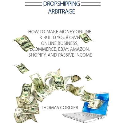 预订 Dropshipping Arbitrage: How To Make Money Online & Build Your Own Online Business, Ecommerce, E-Commerce, Shopify,