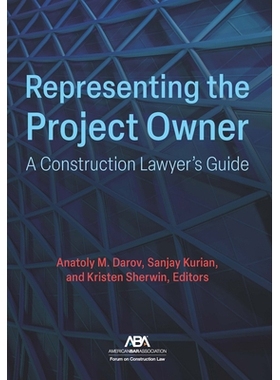 预订 Representing the Project Owner: A Construction Lawyer’S Guide 代表项目业主：建筑律师指南: 9781639055715