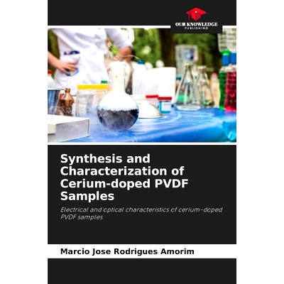 预订 Synthesis and Characterization of Cerium-doped PVDF Samples: 9786207861859