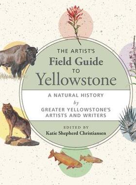 [预订]Artist’s Field Guide to Yellowstone 9781595349491