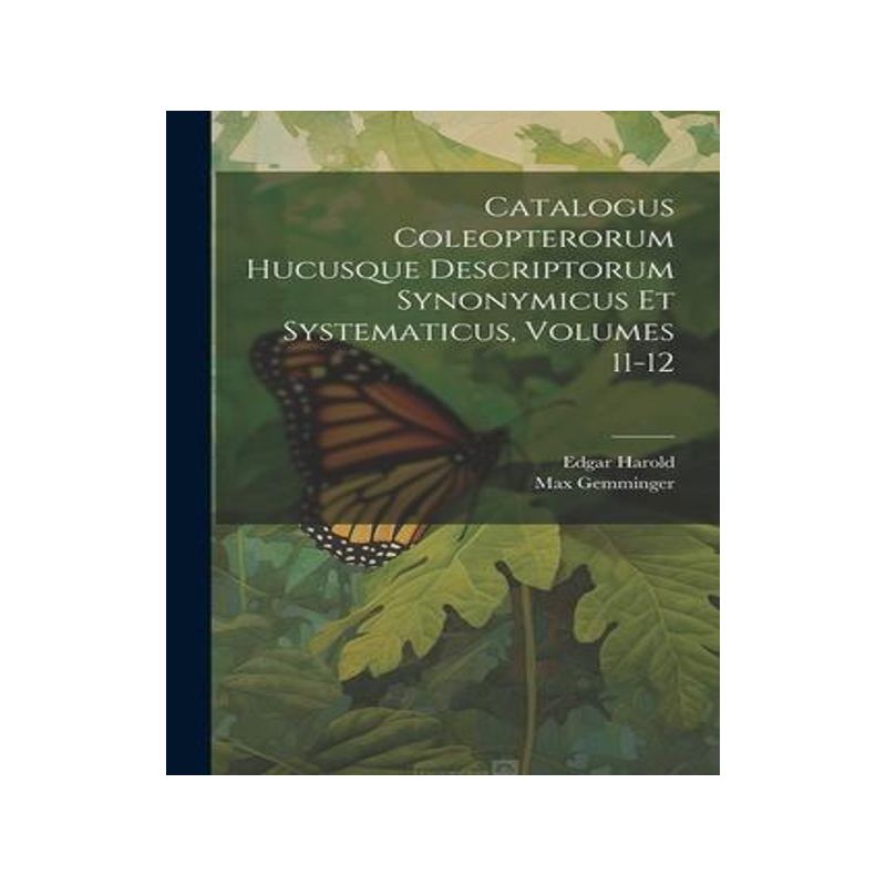 [预订]Catalogus Coleopterorum Hucusque Descriptorum Synonymicus Et Systematicus, Volumes 11-12 9781021567963
