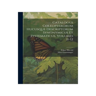 [预订]Catalogus Coleopterorum Hucusque Descriptorum Synonymicus Et Systematicus, Volumes 11-12 9781021567963
