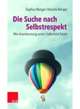 预订 Die Suche nach Selbstrespekt: Wie Anerkennung unser Selbstbild formt 寻找自尊：认可如何塑造我们的自我形象: 97835254