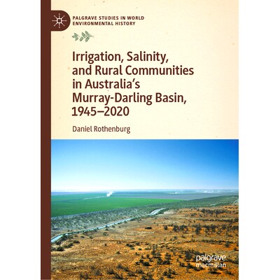 预订 Irrigation, Salinity, and Rural Communities in Australia’s Murray-Darling Basin, 1945–2020 澳大利亚默里-达令盆地