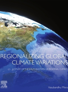 【预订】Regionalizing Global Climate Variations: A Study of the Southeastern Us Regional Climate