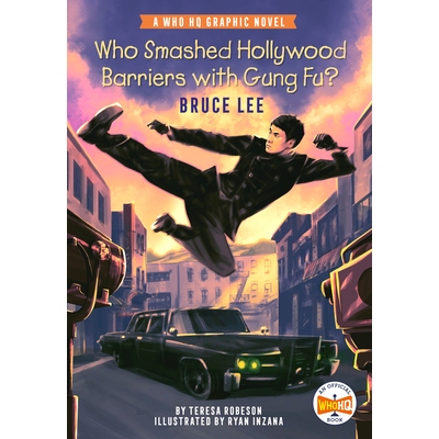 预订 Who Smashed Hollywood Barriers with Gung Fu?: Bruce Lee: A Who HQ Graphic Novel 谁用功夫打破了好莱坞的壁垒？：李小