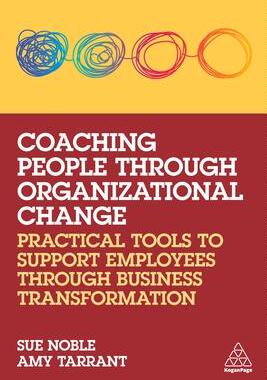 [预订]Coaching People through Organizational Change: Practical Tools to Support Employees through Business 9781398607026