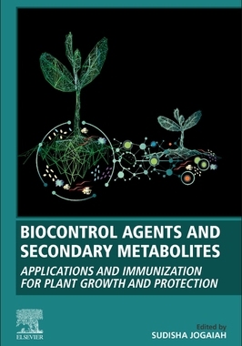 【预订】Biocontrol Agents and Secondary Metabolites: Applications and Immunization for Plant Growth and Protection