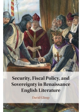 预订 Security, Fiscal Policy, and Sovereignty in Renaissance English Literature 文艺复兴时期英国文学中的安全、财政政策与