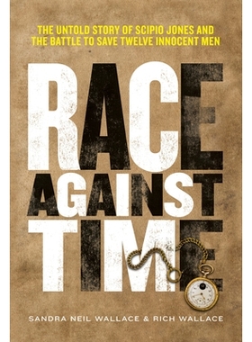 预订 Race Against Time: The Untold Story of Scipio Jones and the Battle to Save Twelve Innocent Men: 9781629798165