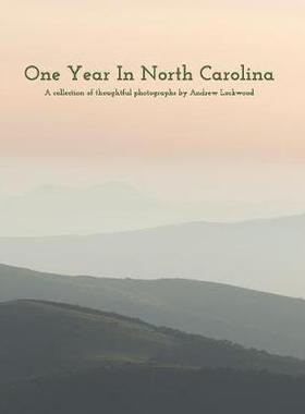 [预订]One Year In North Carolina: A Collection Of Thoughtful Photographs 9780368278808