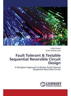 预订 Fault Tolerant & Testable Sequential Reversible Circuit Design 容错和可测试的顺序可逆电路设计: 9783659671685