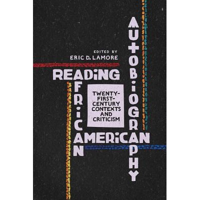 预订 Reading African American Autobiography: Twenty-First-Century Contexts and Criticism 阅读非裔美国人自传：21世纪背景