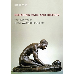 and 9780520262 Fuller雕塑 Meta Remaking Race Warrick The History 重塑民族与历史：Meta 预订 Sculpture Fuller