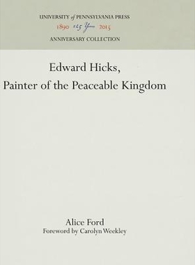 预订 Edward Hicks, Painter of the Peaceable Kingdom: 9781512811599