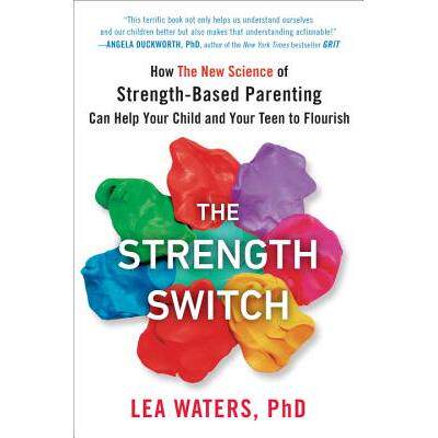 预订 The Strength Switch: How the New Science of Strength-Based Parenting Can Help Your Child and Your Teen to Flourish