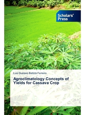 预订 Agroclimatology Concepts of Yields for Cassava Crop 木薯产量的农业气候学概念: 9786206770848