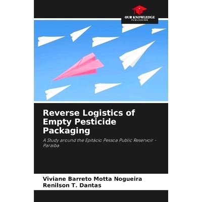 预订 Reverse Logistics of Empty Pesticide Packaging: A Study around the Epitácio Pessoa Public Reservoir - Paraíba 農
