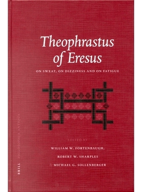 预订 Theophrastus of Eresus: On Sweat, On Dizziness and on Fatigue 苏城的泰奥弗拉斯托斯：关于汗水，头晕和疲劳: 978900412