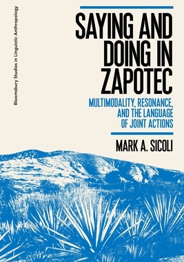 【预订】Saying and Doing in Zapotec: Multimodality, Resonance, and the Language of Joint Actions