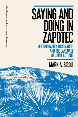 【预订】Saying and Doing in Zapotec: Multimodality, Resonance, and the Language of Joint Actions