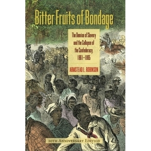 Bondage Slavery Bitter 1861 9780813952284 预订 Confederacy The Fruits the and Demise 1865 Collapse