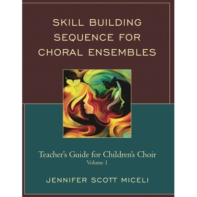 预订 Skill Building Sequence for Choral Ensembles: Teacher’s Guide for Children’s Choir, Volume 1 合唱团技能培养流程：