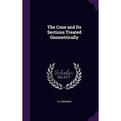 预订 The Cone and Its Sections Treated Geometrically: 9781356796595