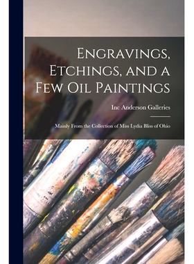 预订 Engravings, Etchings, and a Few Oil Paintings: Mainly From the Collection of Miss Lydia Bliss of Ohio: 978101407448