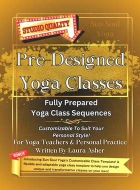 预订 Pre-Designed Yoga Classes: 5 Fully Prepared Yoga Class Sequences, plus Bonuses!: 9798879518627