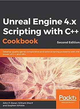 【预售】Unreal Engine 4.X Scripting With C++ Cookbook
