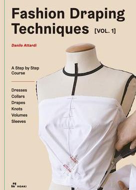 [预订]Fashion Draping Techniques Vol.1: A Step-By-Step Basic Course. Dresses, Collars, Drapes, Knots, Basi 9788417656324