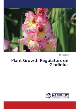 预订 Plant Growth Regulators on Gladiolus 剑兰上的植物生长调节剂: 9786202685634