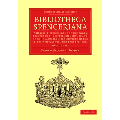 预订 Bibliotheca Spenceriana 4 Volume Set: A Descriptive Catalogue of the Books Printed in the Fifteenth Century and of