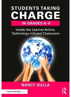 预订 Students Taking Charge in Grades K-5: Inside the Learner-Active, Technology-Infused Classroom 幼儿园-5年级的学生管