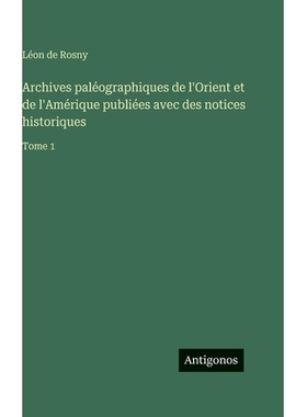 预订 Archives paléographiques de l’Orient et de l’Amérique publiées avec des notices historiques: Tome 1: 978338662