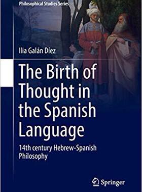 【预售】The Birth of Thought in the Spanish Language: 14th century Hebrew-Spanish Philosophy