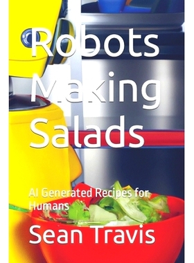 预订 Robots Making Salads: AI Generated Recipes for Humans: 9798372170179