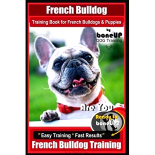 预订 French Bulldog Training Book for French Bulldogs & Puppies By BoneUP DOG Trainin: Are You Ready to Bone Up? Easy Tr