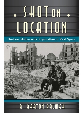 预订 Shot on Location: Postwar American Cinema and the Exploration of Real Place 拍摄地点：战后美国电影与真实地点探究（