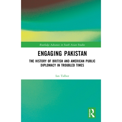 预订 Engaging Pakistan: The History of British and American Public Diplomacy in Troubled Times 与巴基斯坦建立联系：动荡