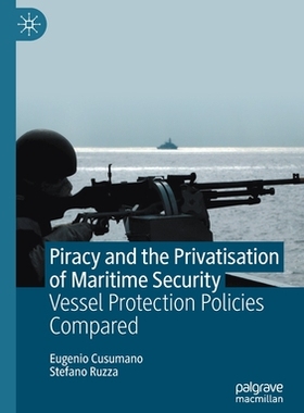 【预订】Piracy and the Privatisation of Maritime Security 9783030501587