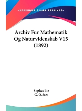 预订 Archiv Fur Mathematik Og Naturvidenskab V15 (1892): 9781160959223