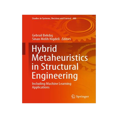 [预订]Hybrid Metaheuristics in Structural Engineering: Including Machine Learning Applications 9783031347276