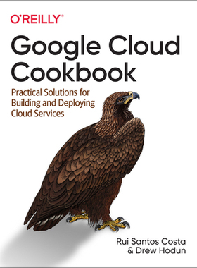 【预订】Google Cloud Cookbook: Practical Solutions for Building and Deploying Cloud Services 9781492092896