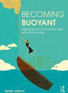 【预订】Becoming Buoyant: Helping Teachers and Students Cope with the Day to Day 9780367441623