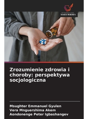 预订 Zrozumienie zdrowia i choroby: perspektywa socjologiczna: DE: 9786209246425