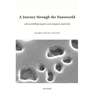 预订 A Journey through the Nanoworld: Self-Assembling Organic and Inorganic Materials 纳米世界之旅：自组装有机和无机材料